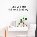 Vinyl Wall Art Decal - Laugh With Many But Don't Trust Any - 9" x 35" - Modern Motivational Quote For Home Bedroom Living Room Office Decoration Sticker Black 9" x 35" 5
