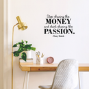 Vinyl Wall Art Decal - Stop Chasing The Money - 17" x 23" - Trendy Motivational Quote For Home Bedroom Living Room Office Workplace Store Coffee Shop Decoration Sticker Black 17" x 23" 3