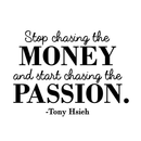 Vinyl Wall Art Decal - Stop Chasing The Money - 17" x 23" - Trendy Motivational Quote For Home Bedroom Living Room Office Workplace Store Coffee Shop Decoration Sticker Black 17" x 23" 5