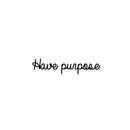Vinyl Wall Art Decal - Have Purpose - 5" x 30" - Modern Positive Minimalist Inspirational Quote For Home Bedroom Living Room Office Workplace Business Decoration Sticker Black 5" x 30" 2