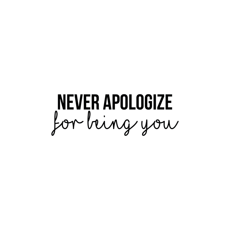 Vinyl Wall Art Decal - Never Apologize For Being You - Modern Self Love Inspirational Quote For Home Bedroom Living Room Office Business Decoration Sticker   5
