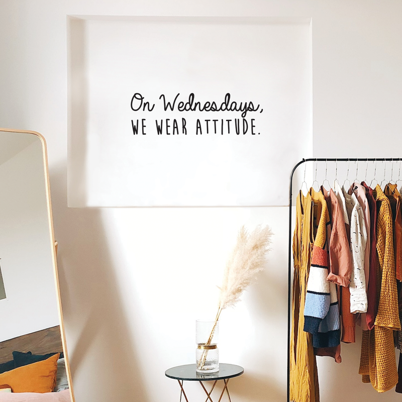 Vinyl Wall Art Decal - On Wednesdays We Wear Attitude - 9.5" x 30" - Modern Motivational Weekday Quote For Home Bedroom Closet School Office Workplace Business Decoration Sticker Black 9.5" x 30"