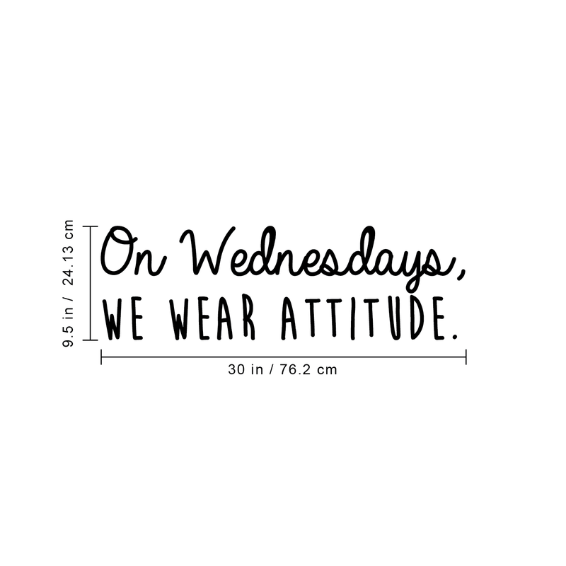 Vinyl Wall Art Decal - On Wednesdays We Wear Attitude - 9.5" x 30" - Modern Motivational Weekday Quote For Home Bedroom Closet School Office Workplace Business Decoration Sticker Black 9.5" x 30" 3