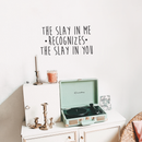 Vinyl Wall Art Decal - The Slay In Me Recognizes The Slay In You - Trendy Motivational Funny Quote For Home Bedroom Office Workplace Coffee Shop Yoga Class Decoration Sticker   5