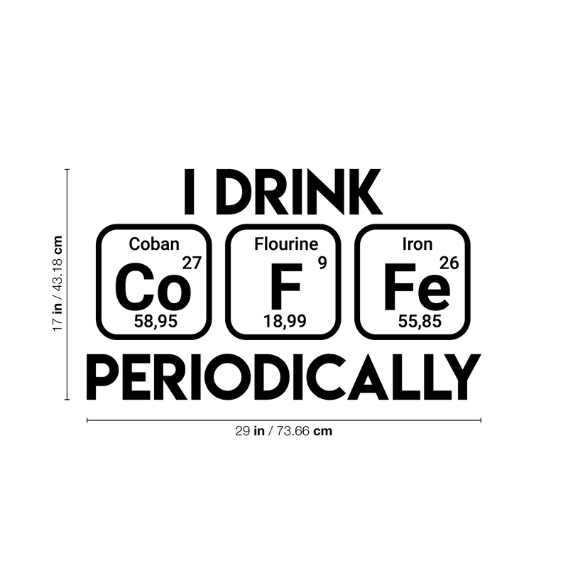 Vinyl Wall Art Decal - I Drink Coffee Periodically - Trendy Funny Quote For Home Living Room Coffee Shop Office Workplace Periodic Table Decoration Sticker