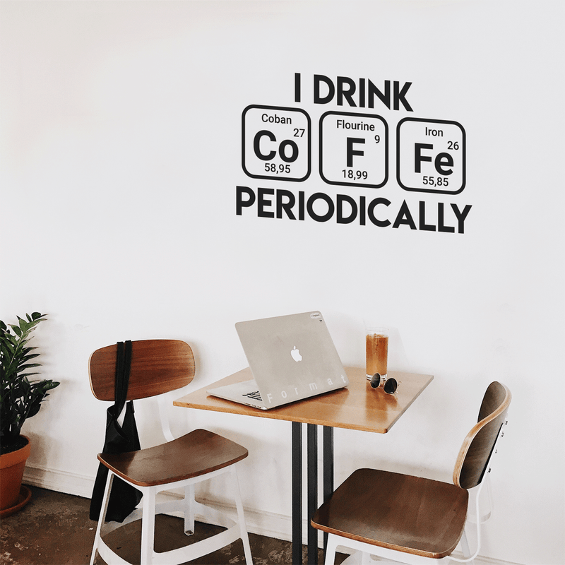 Vinyl Wall Art Decal - I Drink Coffee Periodically - 17" x 29" - Trendy Funny Quote For Home Living Room Coffee Shop Office Workplace Periodic Table Decoration Sticker Black 17" x 29" 2