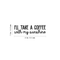 Vinyl Wall Art Decal - I'll Take A Coffee With My Sunshine - 7. Trendy Quote For Coffee Lovers Home Kitchen Living Room Coffee Shop Office Cafe Decoration Sticker