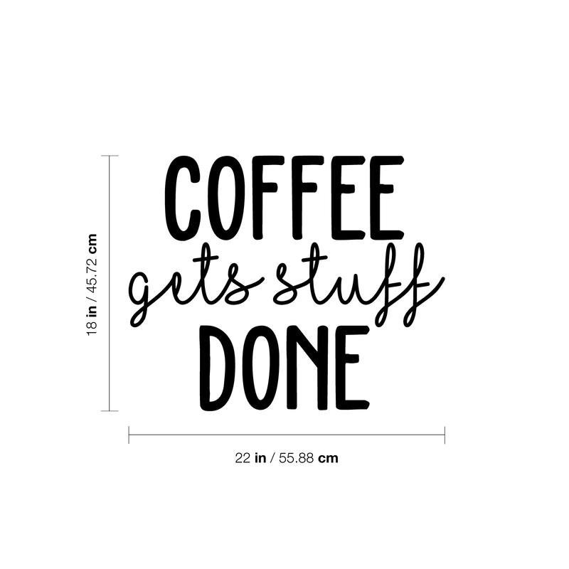 Vinyl Wall Art Decal - Coffee Gets Stuff Done - 18" x 22" - Trendy Funny Quote For Coffee Lovers Home Kitchen Living Room Coffee Shop Office Cafe Decoration Sticker Black 18" x 22" 5