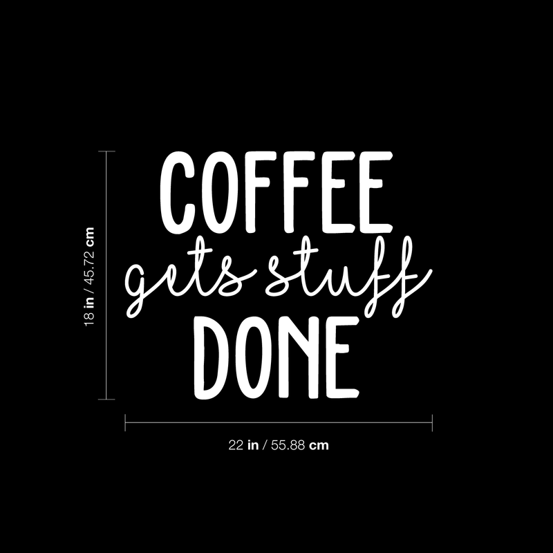 Vinyl Wall Art Decal - Coffee Gets Stuff Done - 18" x 22" - Trendy Funny Quote For Coffee Lovers Home Kitchen Living Room Coffee Shop Office Cafe Decoration Sticker White 18" x 22" 4