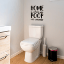 Vinyl Wall Art Decal - Home Is Where You Poop Most Comfortably - 20" x 17" - Trendy Funny Bathroom Quote For Home Apartment Bedroom Toilet Place Kids Room Decoration Sticker Black 20" x 17" 4