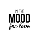 Vinyl Wall Art Decal - In The Mood For Love - 22" x 22" - Modern Inspirational Quote For Home Couples Family Bedroom Living Room Coffee Shop Kids Room Decoration Sticker Black 22" x 22" 4