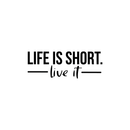 Vinyl Wall Art Decal - Life Is Short Live It - 10.5" x 29" - Modern Motivational Quote For Home Bedroom Classroom Office Workplace Decoration Sticker Black 10.5" x 29" 3