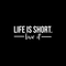Vinyl Wall Art Decal - Life Is Short Live It - 10.5" x 29" - Modern Motivational Quote For Home Bedroom Classroom Office Workplace Decoration Sticker White 10.5" x 29" 2
