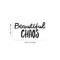 Vinyl Wall Art Decal - Beautiful Chaos - 11. Modern Funny Inspirational Quote For Home Teens Bedroom Bathroom Closet Living Room Office Decoration Sticker