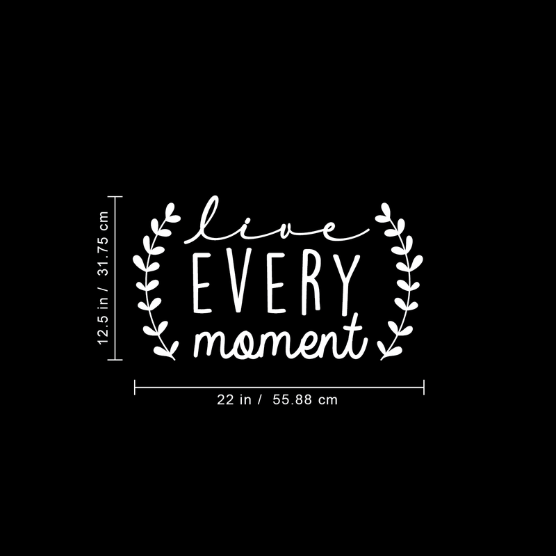 Vinyl Wall Art Decal - Live Every Moment - 12. Inspirational Love Every Day Sticker Quote For Home Bedroom Living Room Kids Room Coffee Shop Work Office Decor   4