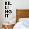 Vinyl Wall Art Decal - Killing It - Trendy Sarcastic Motivational Sticker Quote For Home Bedroom Living Room Apartment Coffee Shop Work Office Decor