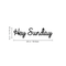 Vinyl Wall Art Decal - Hey Sunday - Modern Inspirational Weekend Quote Positive Sticker For Home Bedroom Closet Living Room Coffee Shop Work office Patio Decor
