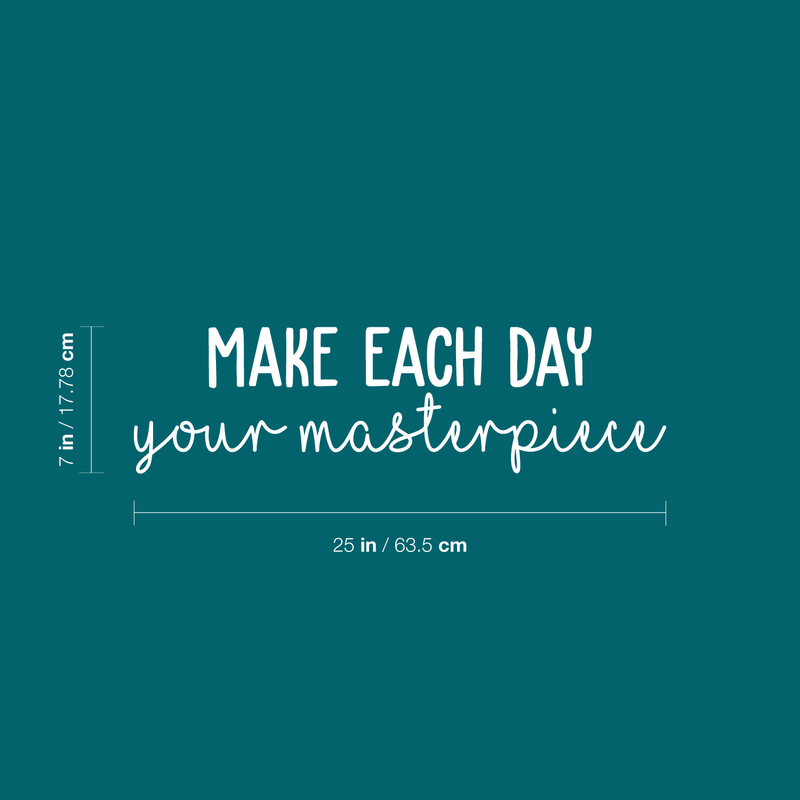 Vinyl Wall Art Decal - Make Each Day Your Masterpiece - 7" x 25" - Modern Inspirational Quote For Home Bedroom Living Room Office Workplace Coffee Shop Decoration Sticker White 7" x 25" 4