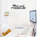 Vinyl Wall Art Decal - What A Great F*cking Life - 7" x 22" - Modern Inspirational Quote Humorous Sticker For Home Bedroom Living Room Coffee Shop Work office Decor Black 7" x 22" 2