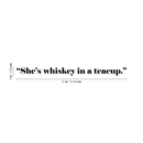 Vinyl Wall Art Decal - She's Whiskey In A Teacup - 2" x 22" - Modern Inspirational Funny Sticker Quote For Women Home Bedroom Girls Room Office Coffe Shop Decor Black 2" x 22"