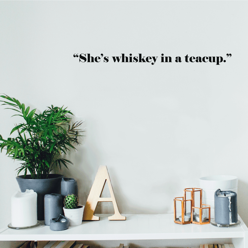 Vinyl Wall Art Decal - She's Whiskey In A Teacup - 2" x 22" - Modern Inspirational Funny Sticker Quote For Women Home Bedroom Girls Room Office Coffe Shop Decor Black 2" x 22" 3