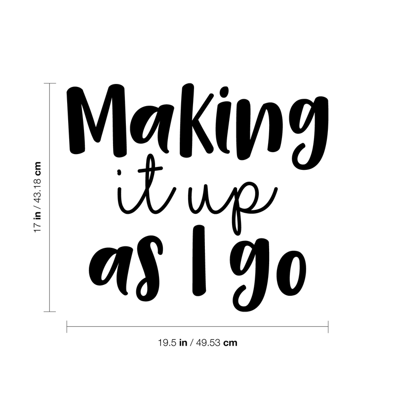 Vinyl Wall Art Decal - Making It Up As I Go - 17" x 19.5" - Trendy Inspirational Fate Quote Sticker For Home Bedroom Living Room Work Office Coffee Shop Decor Black 17" x 19.5" 4