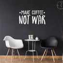 Vinyl Wall Art Decal - Make Coffee Not War - 17" x 32" - Trendy Inspirational Sticker Quote For Home Bedroom Living Room Kitchen Coffee Shop Office Decor White 17" x 32" 3