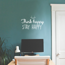 Vinyl Wall Art Decal - Think Happy Stay Happy - 14.5" x 25" - Modern Inspirational Sticker Quote For Home Bedroom Living Room Kids Room Playroom Classroom Office Decor White 14.5" x 25" 2