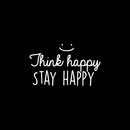 Vinyl Wall Art Decal - Think Happy Stay Happy - 14.5" x 25" - Modern Inspirational Sticker Quote For Home Bedroom Living Room Kids Room Playroom Classroom Office Decor White 14.5" x 25" 4