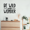 Vinyl Wall Art Decal - Be Wild And Wonder - 17" x 20.5" - Trendy Inspirational Sticker Quote For Home Bedroom Living Room Playroom Kids Baby Room Nursery Office Decor Black 17" x 20.5" 3