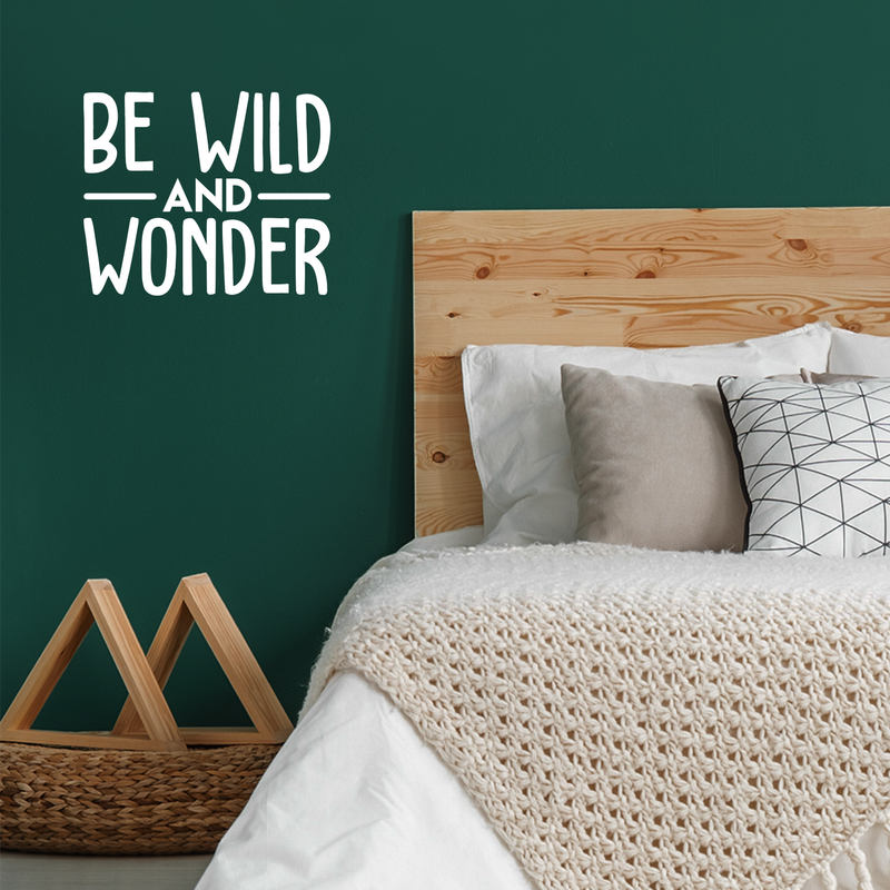 Vinyl Wall Art Decal - Be Wild And Wonder - 17" x 20.5" - Trendy Inspirational Sticker Quote For Home Bedroom Living Room Playroom Kids Baby Room Nursery Office Decor White 17" x 20.5" 3