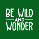 Vinyl Wall Art Decal - Be Wild And Wonder - 17" x 20.5" - Trendy Inspirational Sticker Quote For Home Bedroom Living Room Playroom Kids Baby Room Nursery Office Decor White 17" x 20.5" 5