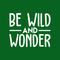 Vinyl Wall Art Decal - Be Wild And Wonder - 17" x 20.5" - Trendy Inspirational Sticker Quote For Home Bedroom Living Room Playroom Kids Baby Room Nursery Office Decor White 17" x 20.5" 5