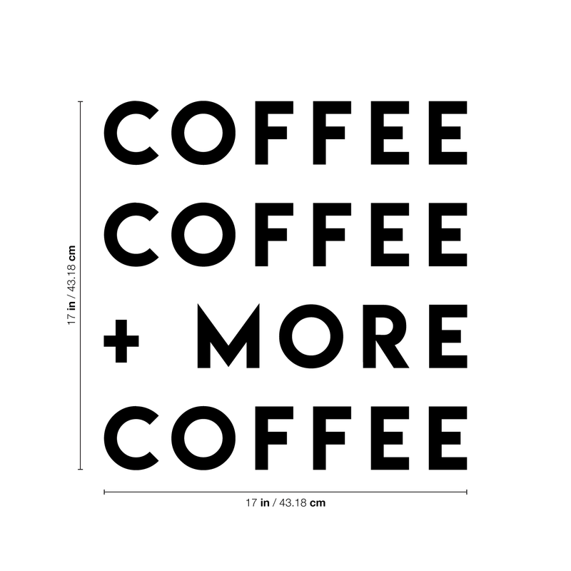 Vinyl Wall Art Decal - Coffee Coffee More Coffee - 17" x 17" - Modern Funny Sticker Quote For Home Bedroom Living Room Restaurant Kitchen Coffee Shop Cafe Decor Black 17" x 17"