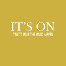 Vinyl Wall Art Decal - It's On. Time To Make The Magic Happen - 6.5" x 22" - Modern Motivational Quote Sticker For Home Bedroom Kids Room Playroom School Classroom Coffee Shop Work Office Decor White 6.5" x 22" 5