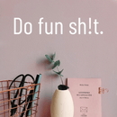 Vinyl Wall Art Decal - Do Fun Sh!t - 4" x 20" - Modern Sarcastic Adult Joke Quote For Home Bed Bedroom Living Room Apartment Coffee Shop Decoration Sticker White 4" x 20"