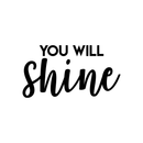 Vinyl Wall Art Decal - You Will Shine - 12" x 22" - Modern Inspirational Quote Cute Sticker For Home Office Bed Bedroom Kids Room Nursery Playroom Coffee Shop Decor Black 12" x 22" 2