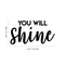 Vinyl Wall Art Decal - You Will Shine - 12" x 22" - Modern Inspirational Quote Cute Sticker For Home Office Bed Bedroom Kids Room Nursery Playroom Coffee Shop Decor Black 12" x 22" 3