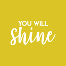 Vinyl Wall Art Decal - You Will Shine - 12" x 22" - Modern Inspirational Quote Cute Sticker For Home Office Bed Bedroom Kids Room Nursery Playroom Coffee Shop Decor White 12" x 22" 2