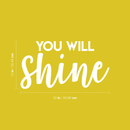Vinyl Wall Art Decal - You Will Shine - 12" x 22" - Modern Inspirational Quote Cute Sticker For Home Office Bed Bedroom Kids Room Nursery Playroom Coffee Shop Decor White 12" x 22" 3