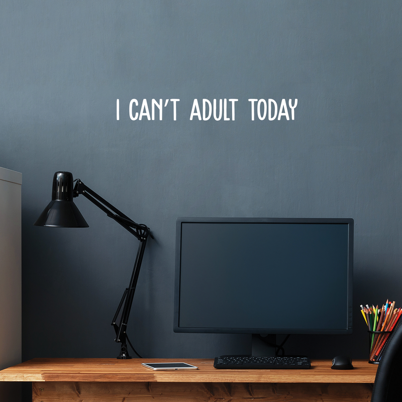 Vinyl Wall Art Decal - I Can't Adult Today - 3" x 25" - Modern Funny Adult Joke Quote Sticker For Home Office Bed Bedroom Couch Living Room Apartment Coffee Shop Decor White 3" x 25" 2