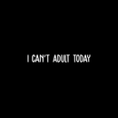 Vinyl Wall Art Decal - I Can't Adult Today - 3" x 25" - Modern Funny Adult Joke Quote Sticker For Home Office Bed Bedroom Couch Living Room Apartment Coffee Shop Decor White 3" x 25" 5