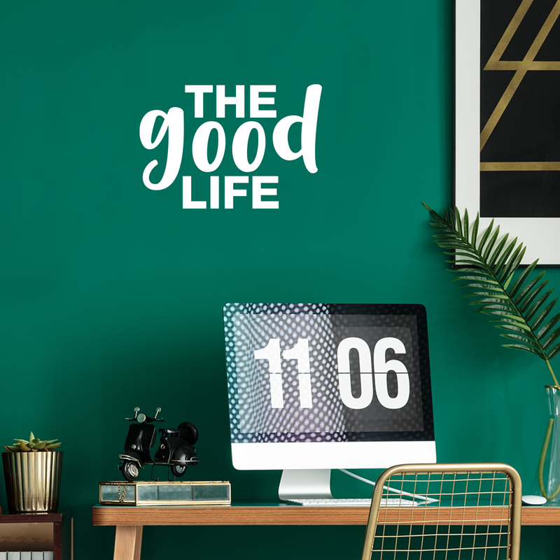 Vinyl Wall Art Decal - The Good Life - 15" x 22" - Modern Inspirational Quote Positive Sticker For Home Office Bedroom Kids Room Playroom Apartment School Office Coffee Shop Decor White 15" x 22" 2