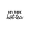 Vinyl Wall Art Decal - Hey There Hot-Tea - 12.5" x 25" - Modern Sarcastic Teatime Quote Sticker For Home Office kitchenette Bedroom Kitchen Living Room Coffee Shop Decor Black 12.5" x 25" 3