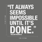 Vinyl Wall Art Decal - It Always Seems Impossible Until It's Done - 22.5" x 22" - Modern Inspirational Quote Sticker For Home Office Bedroom Closet School Classroom Coffee Shop Decor White 22.5" x 22" 4