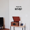 Vinyl Wall Art Decal - This Calls For Wine - 9. Trendy Sarcasm Adult Drink Quote Sticker For Home Kitchen Living Room Mini Bar Dining Room Restaurant Decor   3