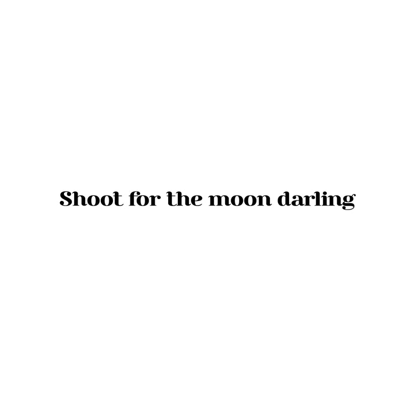 Vinyl Wall Art Decal - Shoot For The Moon Darling - 1. Trendy Cute Cool Inspirational Funny Chic Quote Sticker For Bedroom Closet Boutique Beauty Salon Business Office Decor   2