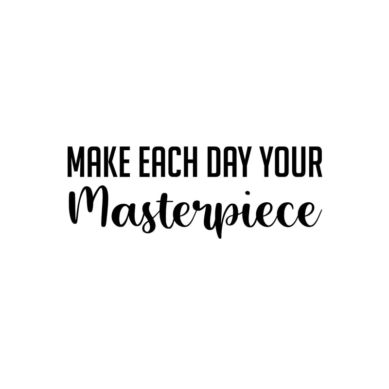 Vinyl Wall Art Decal - Make Each Day Your Masterpiece - Modern Inspirational Quote For Home Bedroom Living Room Office Workplace Coffee Shop Decoration Sticker   2