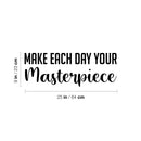 Vinyl Wall Art Decal - Make Each Day Your Masterpiece - Modern Inspirational Quote For Home Bedroom Living Room Office Workplace Coffee Shop Decoration Sticker   3