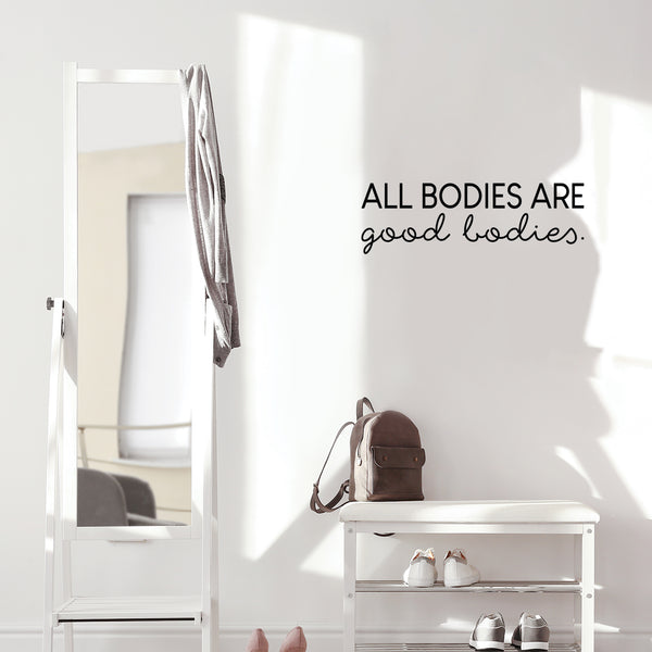 Vinyl Wall Art Decal - All Bodies Are Good Bodies - Trendy Inspirational Self-Confidence Quote For Home Bedroom Closet Bathroom Clothing Store Decoration Sticker